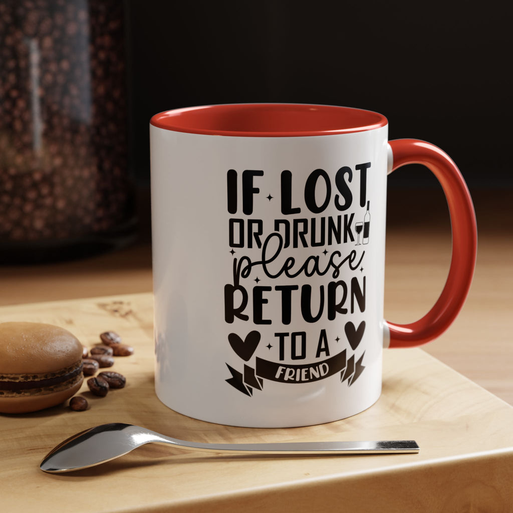 If Lost or Drunk Please Return to a Friend Mug, Accent Coffee Mug, FREE SHIPPING