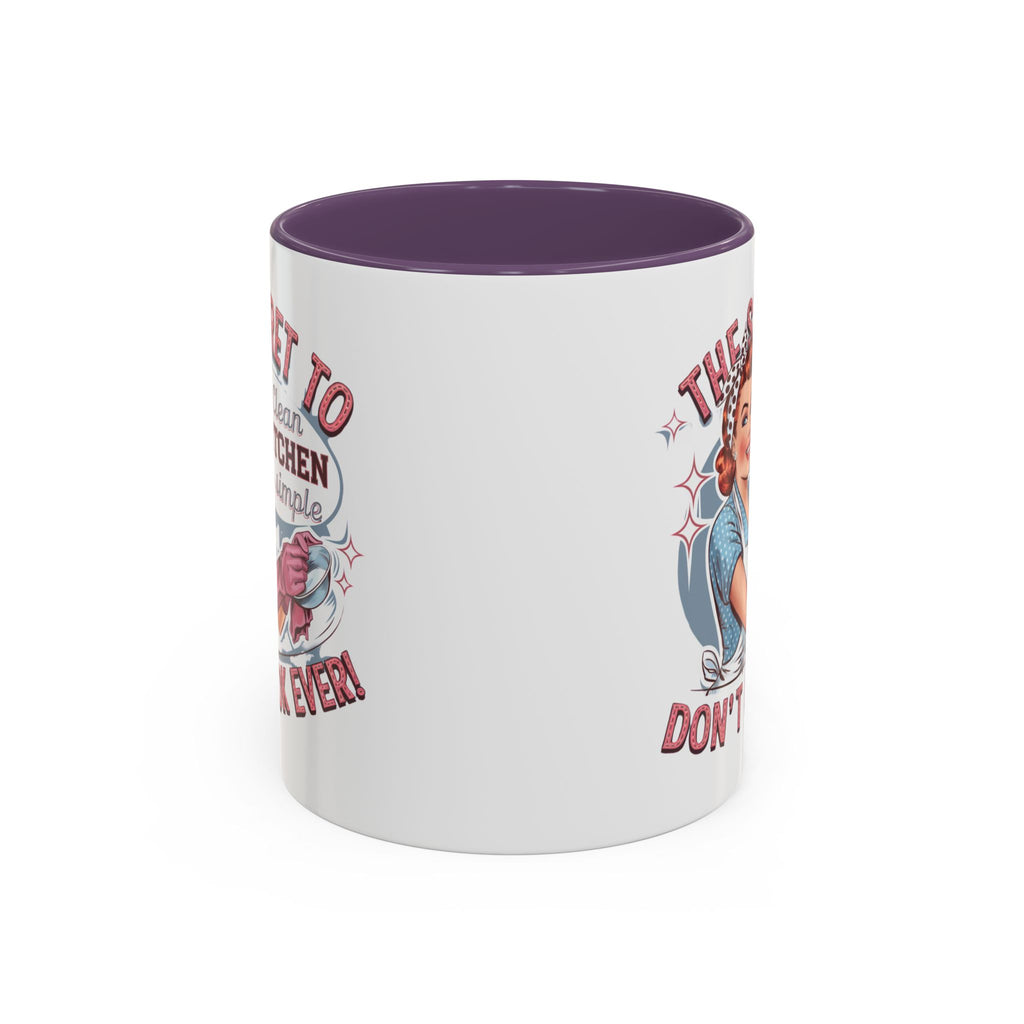 The Secret to a Clean Kitchen Don't Cook Ever Mug, Accent Coffee Mug, Mums, Wife