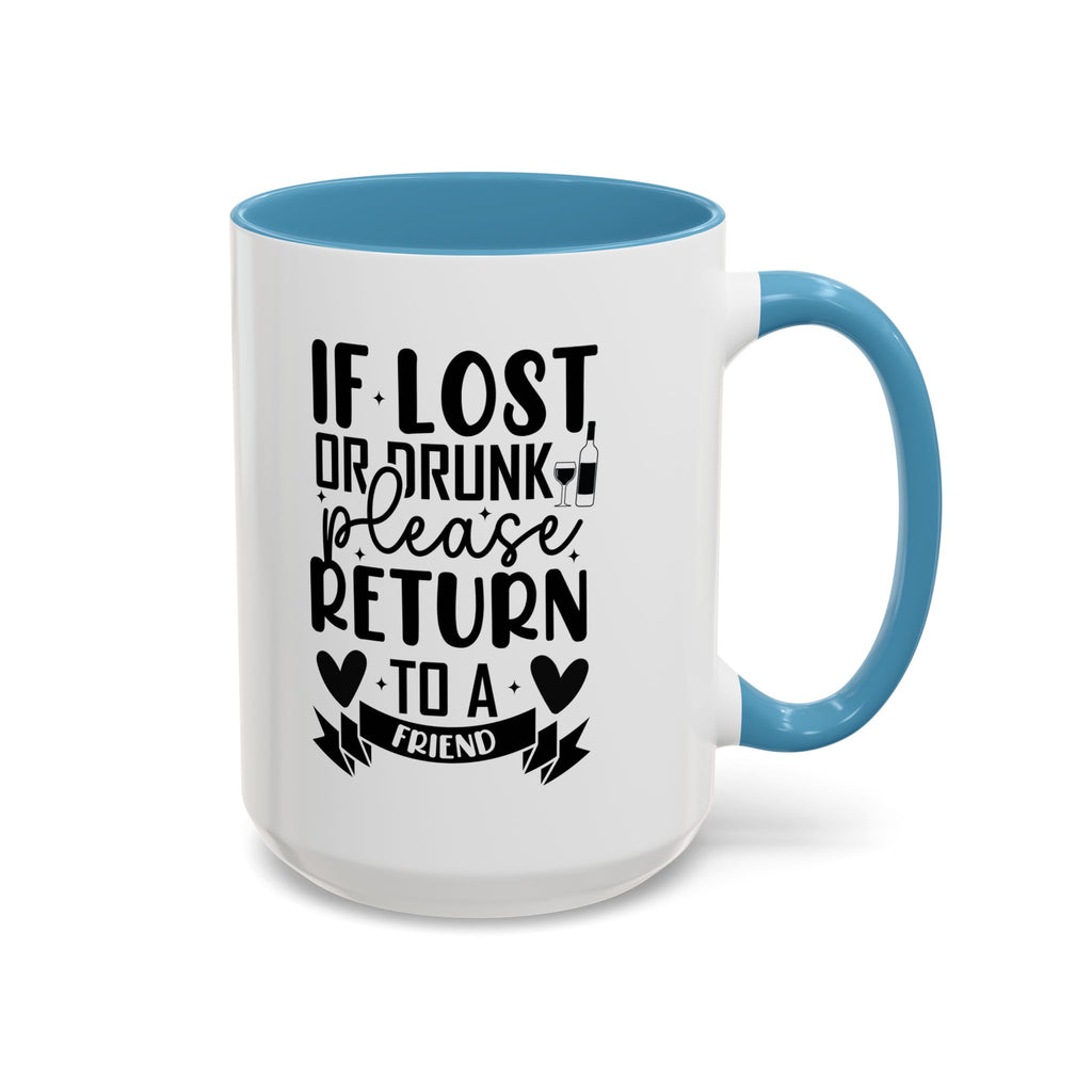 If Lost or Drunk Please Return to a Friend Mug, Accent Coffee Mug, FREE SHIPPING