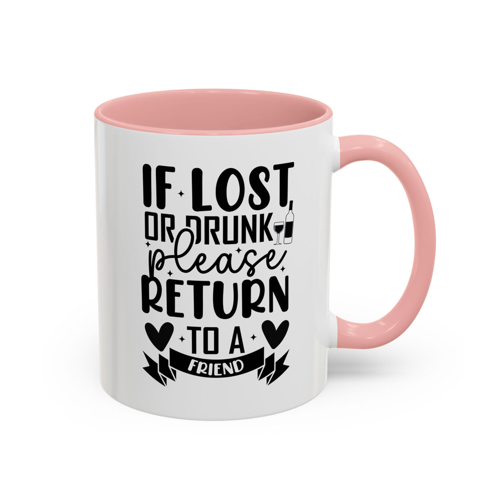 If Lost or Drunk Please Return to a Friend Mug, Accent Coffee Mug, FREE SHIPPING