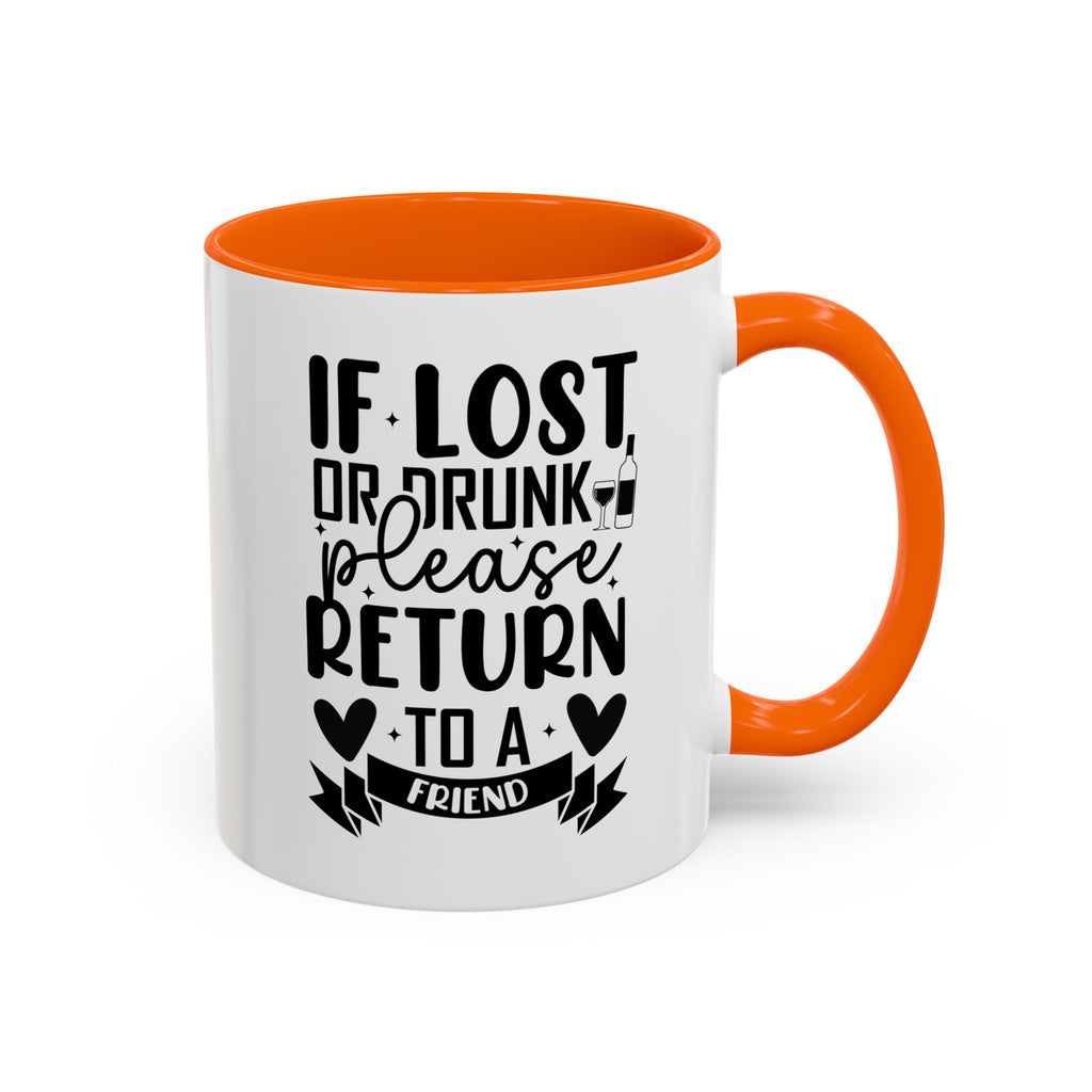 If Lost or Drunk Please Return to a Friend Mug, Accent Coffee Mug, FREE SHIPPING