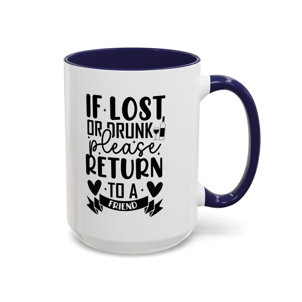 If Lost or Drunk Please Return to a Friend Mug, Accent Coffee Mug, FREE SHIPPING