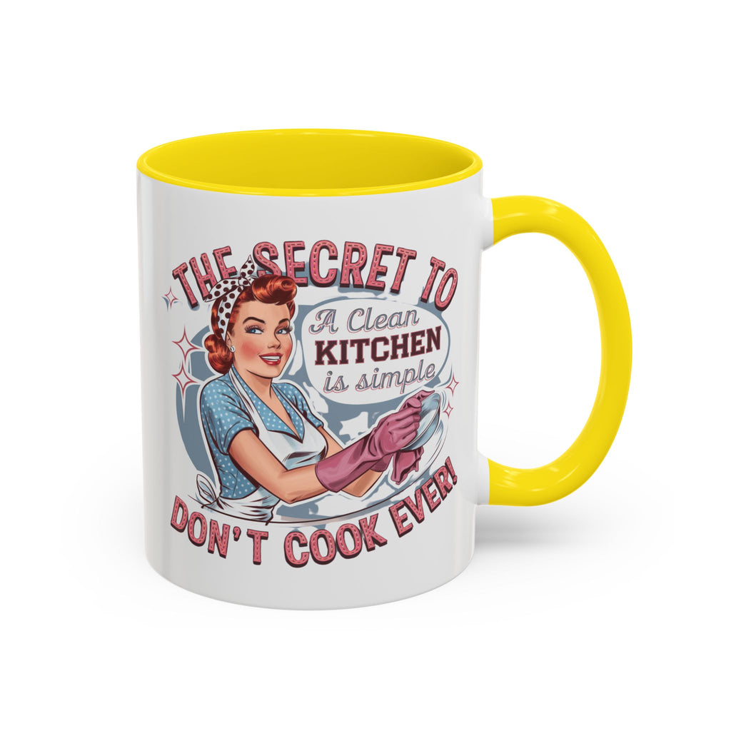 The Secret to a Clean Kitchen Don't Cook Ever Mug, Accent Coffee Mug, Mums, Wife